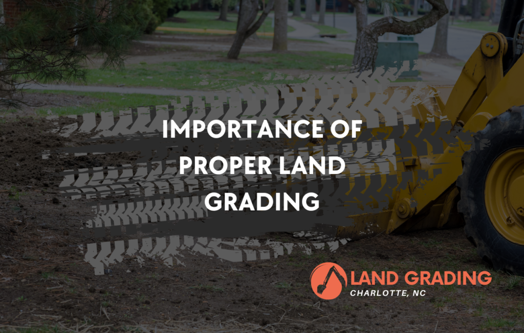 Importance of Proper Land Grading for Construction and Landscaping.
